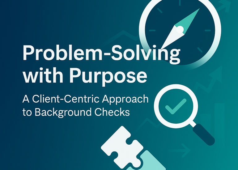Problem-Solving with Purpose: A Client-Centric Approach to Background Checks