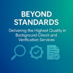 Beyond Standards: Delivering the Highest Quality in Background Check and Verification Services