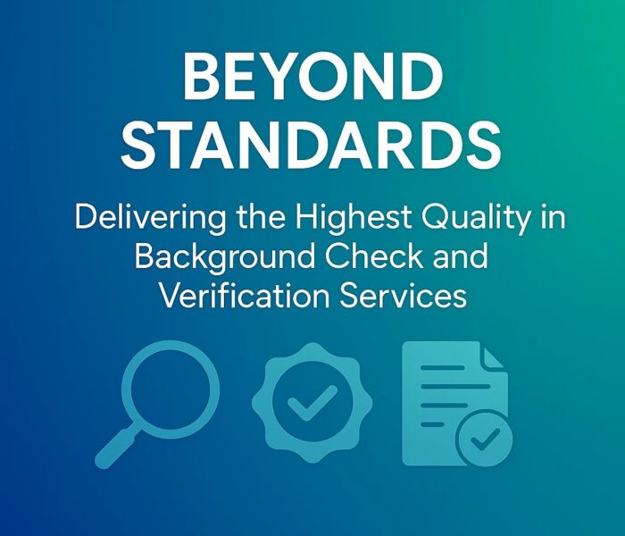 Beyond Standards: Delivering the Highest Quality in Background Check and Verification Services