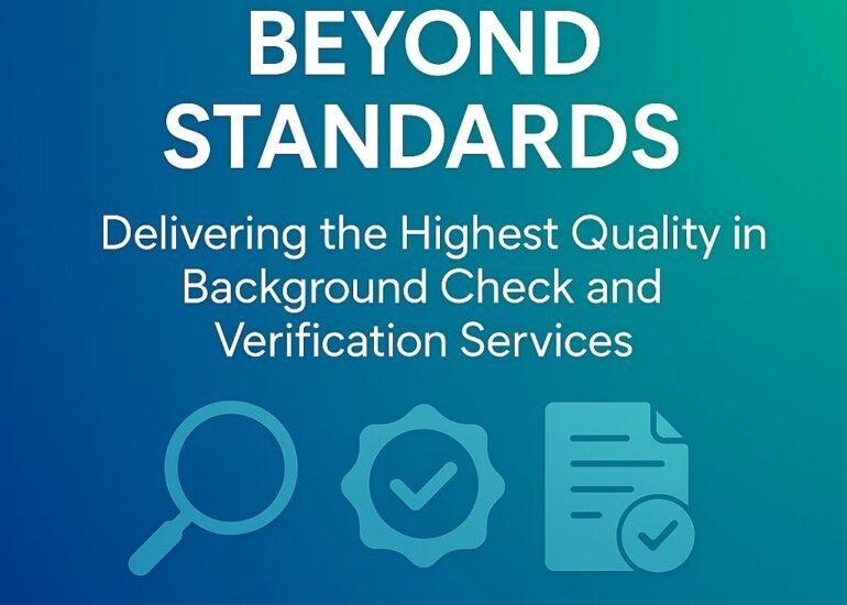 Beyond Standards: Delivering the Highest Quality in Background Check and Verification Services