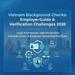 Vietnam Background Checks: Employer Guide & Verification Challenges (2026)