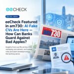 eeCheck Featured in am730: AI Fake CVs Are Here — How Can Banks Guard Against “Bad Apples”?