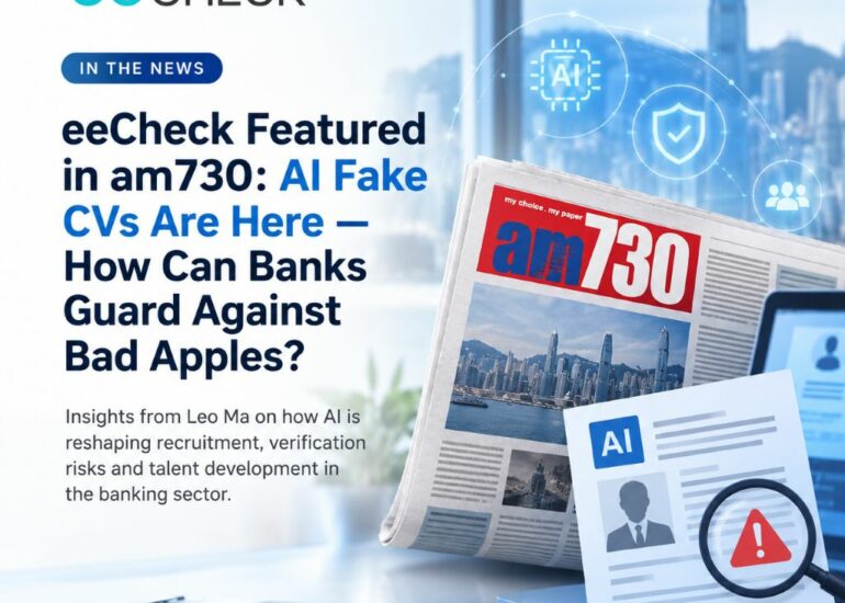 eeCheck Featured in am730: AI Fake CVs Are Here — How Can Banks Guard Against “Bad Apples”?