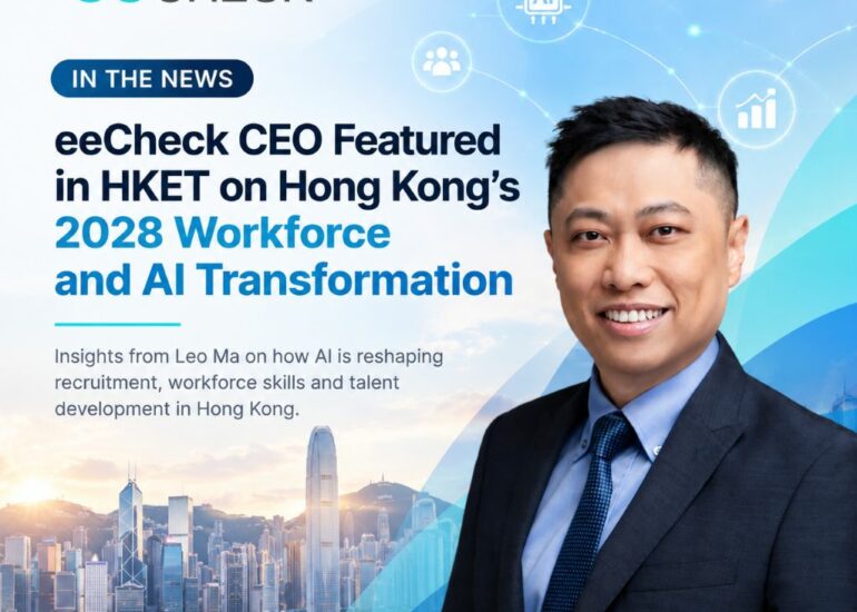 eeCheck CEO Featured in HKET on Hong Kong 2028 workforce