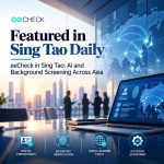 eeCheck in Sing Tao AI and Background Screening Across Asia