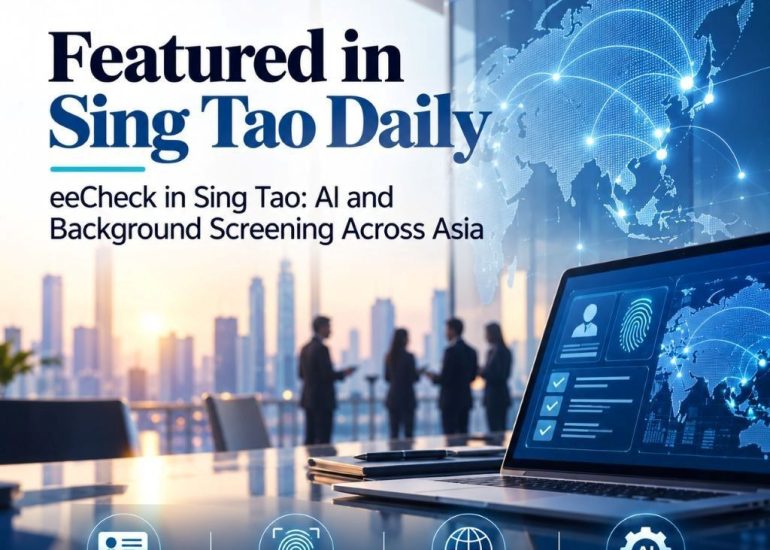eeCheck in Sing Tao AI and Background Screening Across Asia